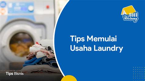 9 Tips Memulai Usaha Laundry Kiloan Pemula Pasti Sukses