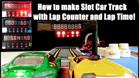 Part 23 How To Make Slot Car Track With Lap Counter And Lap Timer