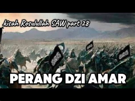 Kisah Rosulullah Saw Part Perang Dzi Amar Youtube