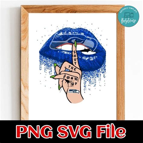 Seattle Seahawks Lip Shut The Fuck Up Png Design Template Bobotemp