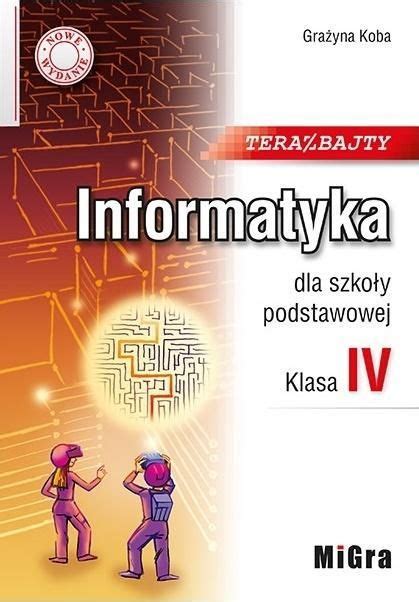 Podr Cznik Do Informatyki Teraz Bajty Klasa Informatyka Dla Szko Y