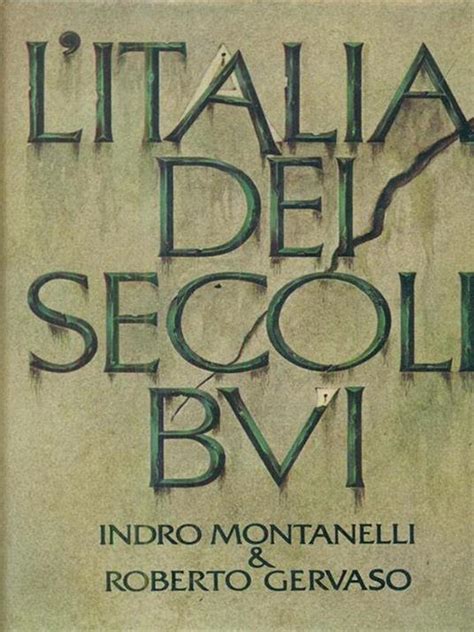 L Italia Dei Secoli Bui Indro Montanelli Roberto Gervaso Libro