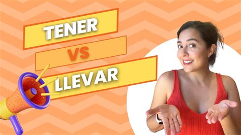 Know The Difference Between TENER And LLEVAR In Spanish YouTube