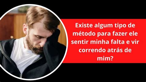 Como Faz Lo Vir Depois De Voc Leia Aqui Como Fazer Um Homem Vir