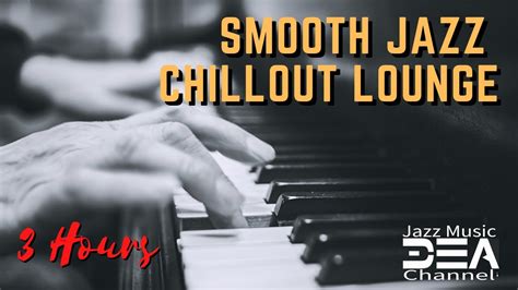 Smooth Jazz Chillout Lounge Smooth Jazz Piano Instrumental Music For