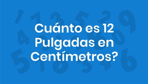 12 Pulgadas A Cm Cómo Convertir Pulgadas A Centímetros Momentum