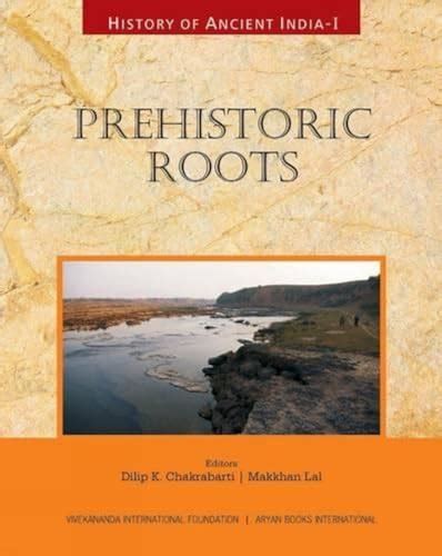 History Of Ancient India Volume I Prehistoric Roots By Edited By