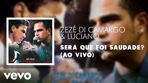 Zez Di Camargo Luciano Ser Que Foi Saudade Ao Vivo Udio