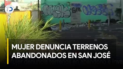 Denuncian terrenos en abandono e invadidos en San José Telediario