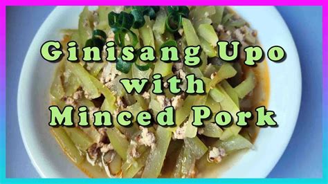 Sauteed Bottle Gourd Ginisang Upo With Minced Pork Youtube