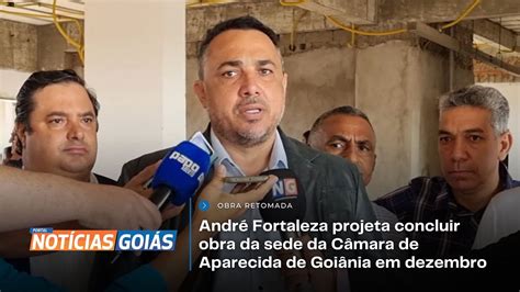 Andr Fortaleza Projeta Concluir Obra Da Sede Da C Mara De Aparecida De