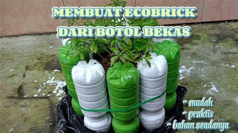 Cara Membuat Ecobrick Dari Bahan Bekas Projek E Kelompok Youtube