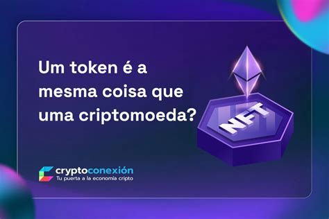 Um token é a mesma coisa que uma criptomoeda CryptoConexión