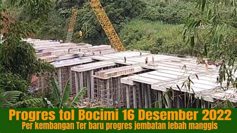 Tol Bocimi Ter Baru 16 Desember 2022 Situasi Tol Bocimi Seksi 2 Awal