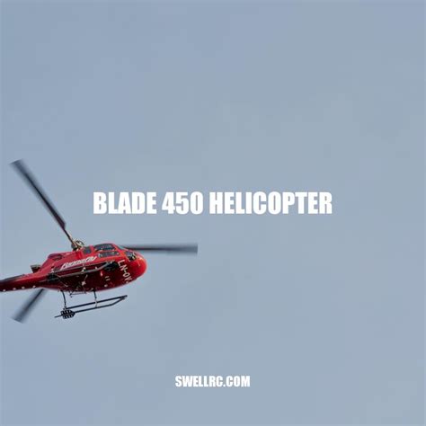 Blade 450 Helicopter A Powerful And Affordable Choice For Rc Enthusiasts