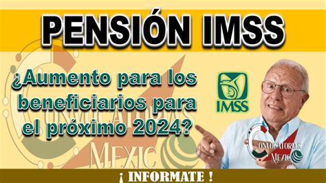 ≫ ¿habrÁ Aumento En 2024 Para Los Pensionados Del Imss ️【 Enero 2025】