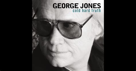 Cold Hard Truth By George Jones On Apple Music