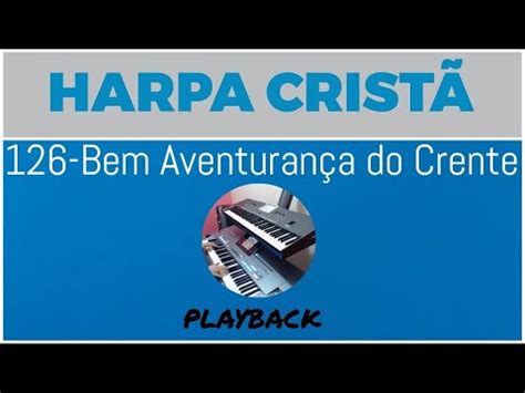 Bem Aventurança do Crente Harpa Cristã 126 Playback Sem Intervalos