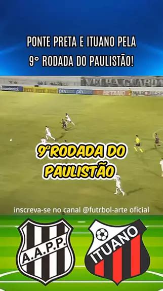 Ponte Preta X Ituano Uma Batalha Por Titulo Paulist O