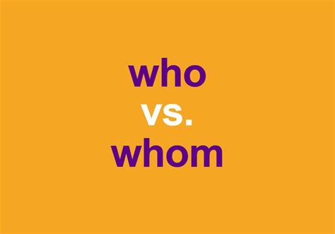 Understanding The Difference Between Who And Whom