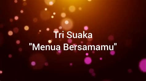 Tri Suaka Menua Bersamamu Youtube