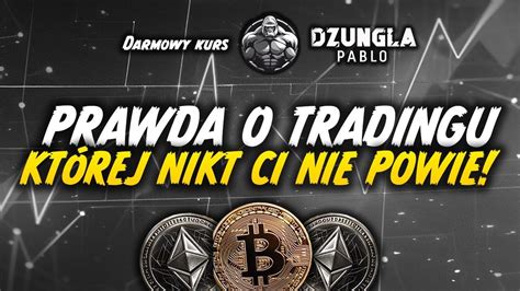 PRAWDA O TRADINGU O KTÓREJ NIKT NIE MÓWI YouTube