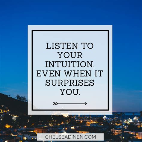 Listen To Your Intuition Even When It Surprises You Chelsea Dinen