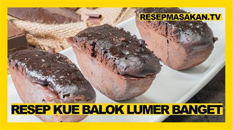 RESEP KUE BALOK LUMER INILAH PANDUAN CARA MEMBUAT KUE BALOK LUMER