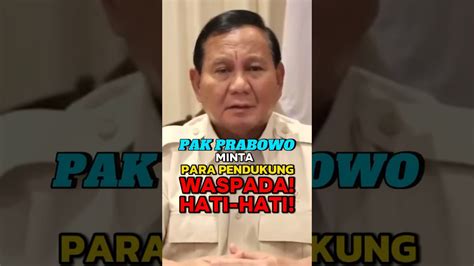 Pak Prabowo Minta Para Pendukung Waspada Hati Hati Youtube