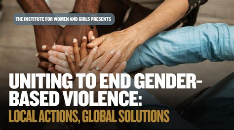 Uniting To End Gender Based Violence Local Actions Global Solutions