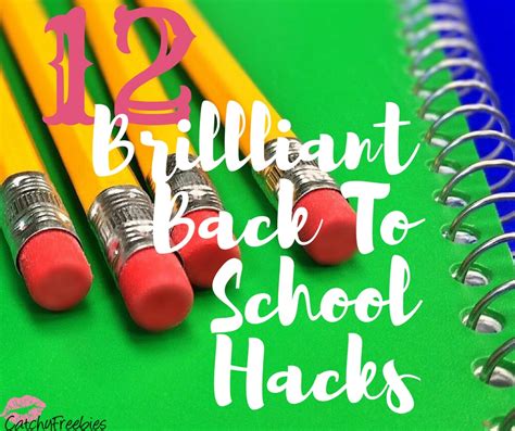 12 Brilliant Back To School Hacks Catchyfreebies