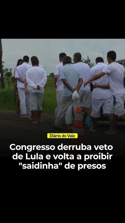 Congresso Derruba Veto De Lula E Volta A Proibir Saidinha De Presos