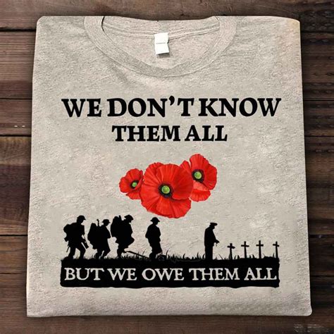 Veterans We Don T Know Them All But We Owe Them All Poppy Shirt Vetera