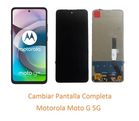 Cambiar Pantalla Completa Motorola Moto G 5G