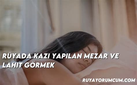 Rüyada Kazı Yapılan Mezar ve Lahit Görmek