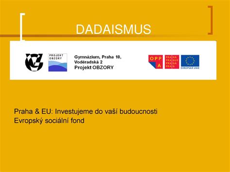 Dadaismus Praha Eu Investujeme Do Va Budoucnosti Ppt St Hnout