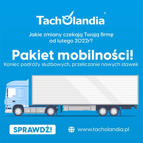 Pakiet Mobilności 2022 PORADNIK Tacholandia pełna obsługa firm