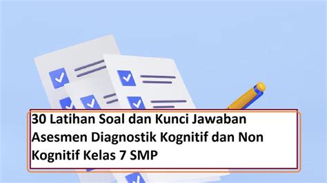 30 Latihan Soal Dan Kunci Jawaban Asesmen Diagnostik Kognitif Dan Non Kognitif Kelas 7 Smp