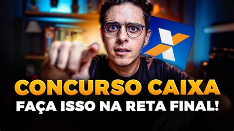 COMO ESTUDAR NA RETA FINAL L CONCURSO CAIXA 2024 YouTube