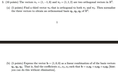 Solved 3 10 Points The Vectors V1 1 1 0 And V2 1 1 2 Are Two Orthogonal Vectors In R3