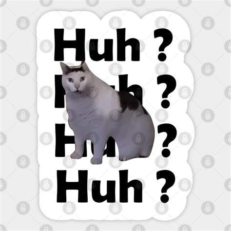 Huh Cat Meme Huh Cat Meme Sticker Teepublic