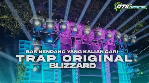 Dj Trap Andalan Blizzard Bass Panjang Full Bas Horeg Yang Kalian