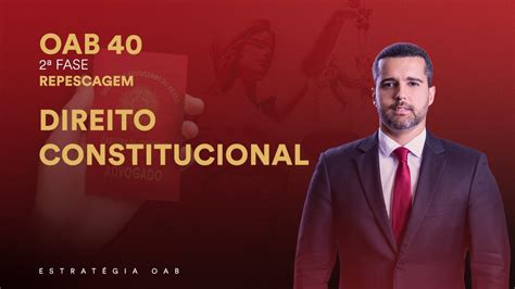 2ª Fase Repescagem OAB 40 Direito Constitucional YouTube