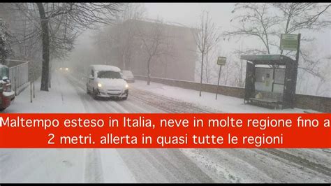 Maltempo Esteso In Italia Neve In Molte Regione Fino A 2 Metri