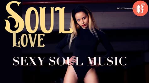 Soul Love Music Sexy Soul Music Youtube