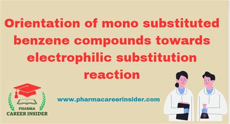 Orientation Of Mono Substituted Benzene Compounds Towards Electrophilic