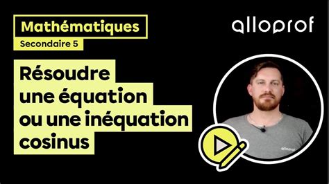 Résoudre une équation ou une inéquation cosinus Mathématiques