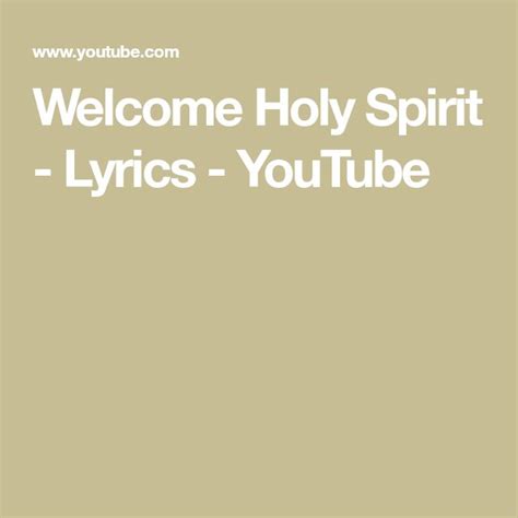 Welcome Holy Spirit - Lyrics - YouTube | Holy spirit, Lyrics, Holi