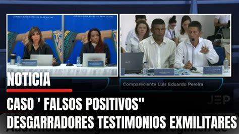 Audiencia Caso Falsos Positivos Los Desgarradores Testimonios