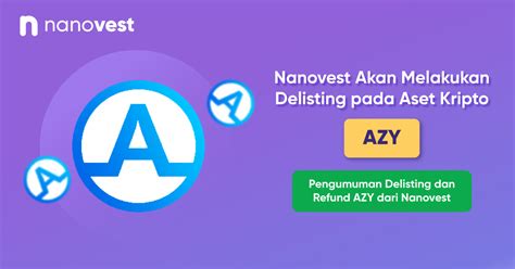 Pengumuman Penghapusan Delisting Aset Kripto Azy Blog Nanovest